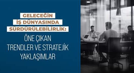 İş Dünyasında Sürdürülebilirlik Yaklaşımları