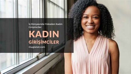 İş Dünyasında Yükselen Kadın Girişimciler
