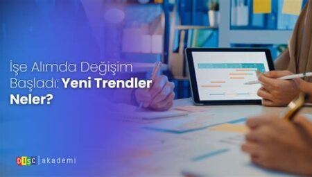 İşe Alımda Yeni Trendler