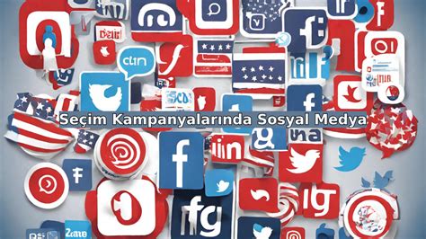 Seçim Kampanyalarında Sosyal Medya Kullanımı