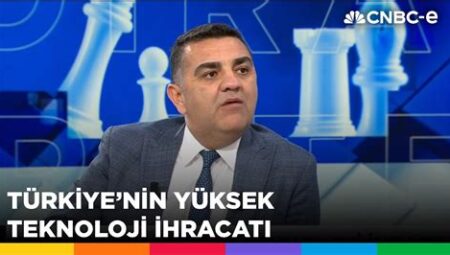 Türkiye’nin Yüksek Teknoloji İhracatı