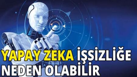 Yapay Zekâ İşsizliğe Yol Açar mı?