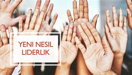 Yeni Nesil Liderlik Anlayışı